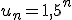 u_n=1,5^n